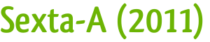 Sexta-A (2011)