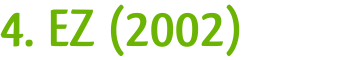4. EZ (2002)